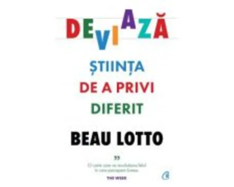 Deviaza. Stiinta de a privi diferit - Beau Lotto