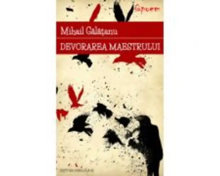 Devorarea maestrului - Mihail Galatanu