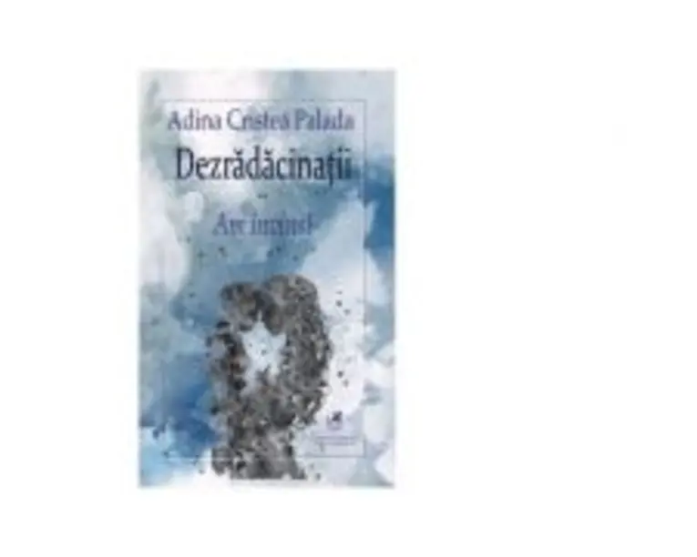 Dezradacinatii. Volumul 2. Am invins! - Adina Cristea Palada