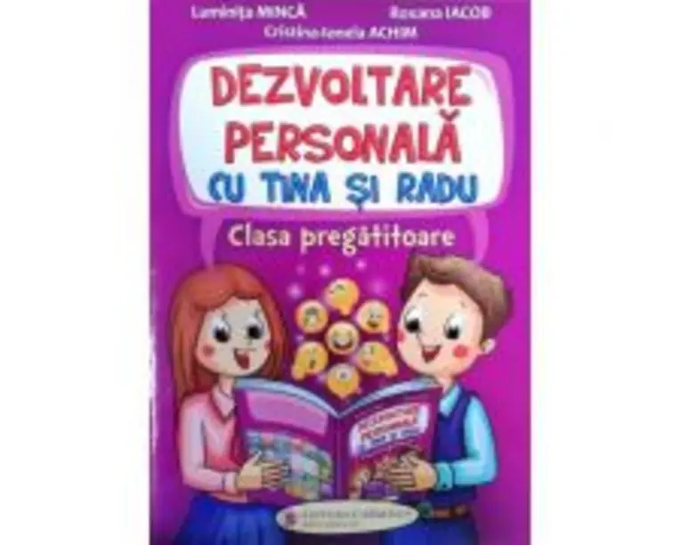 Dezvoltare personala cu Tina si Radu clasa pregatitoare - Luminita Minca, Roxana Iacob, Cristina-Ionela Achim