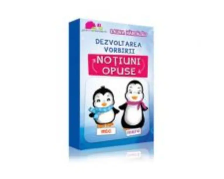 Dezvoltarea vorbirii. Notiuni opuse (carti de joc) - Laura Hardalau