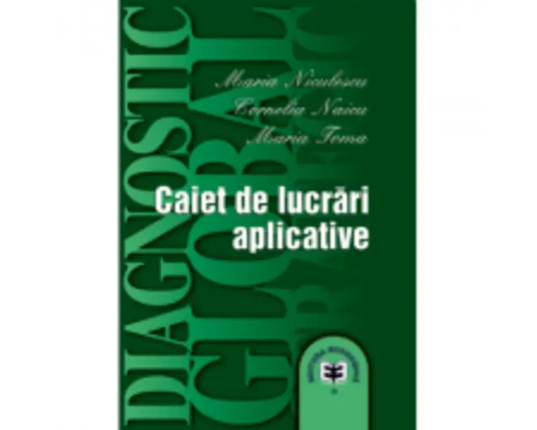 Diagnostic global strategic. Caiet de lucrari aplicative - Maria Niculescu, Cornelia Naicu, Maria Toma