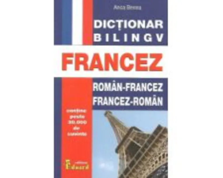 Dictionar bilingv roman-francez, francez-roman - Anca Benea