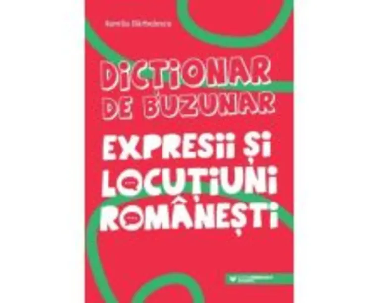 Dictionar de buzunar. Expresii si locutiuni romanesti - Aurelia Barbulescu