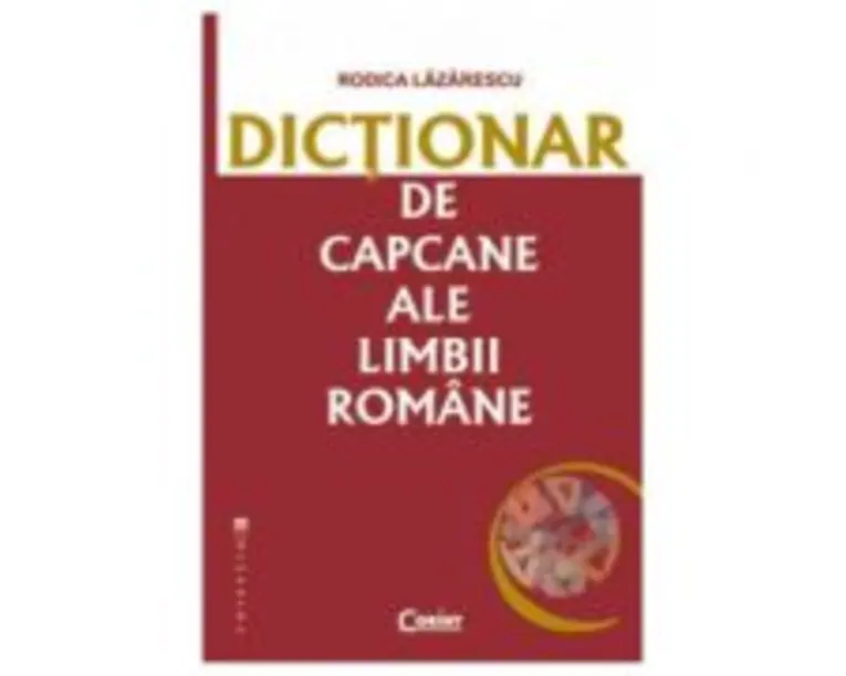 Dictionar de capcane ale limbii romane - Rodica Lazarescu