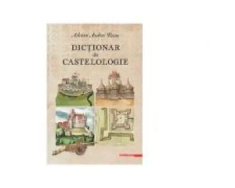 Dictionar de castelologie - Adrian Andrei Rusu