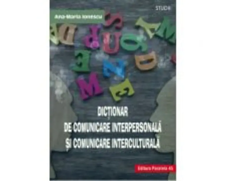 Dictionar de comunicare interpersonala si comunicare interculturala - Ana-Maria Ionescu