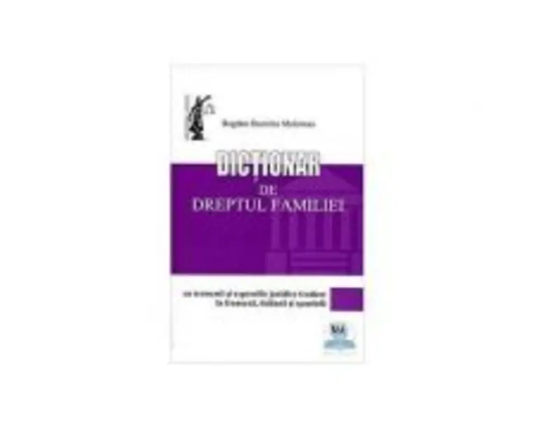 Dictionar de dreptul familiei - Bogdan Dumitru Moloman
