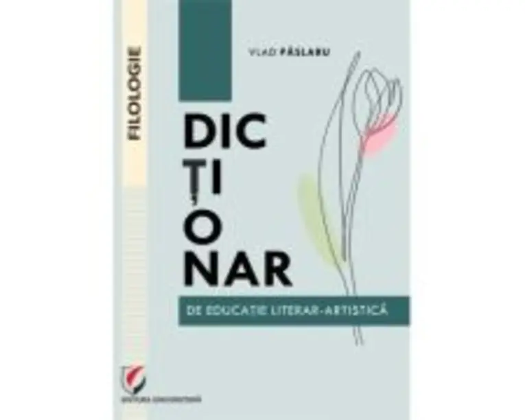 Dictionar de educatie literar-artistica - Vlad Paslaru