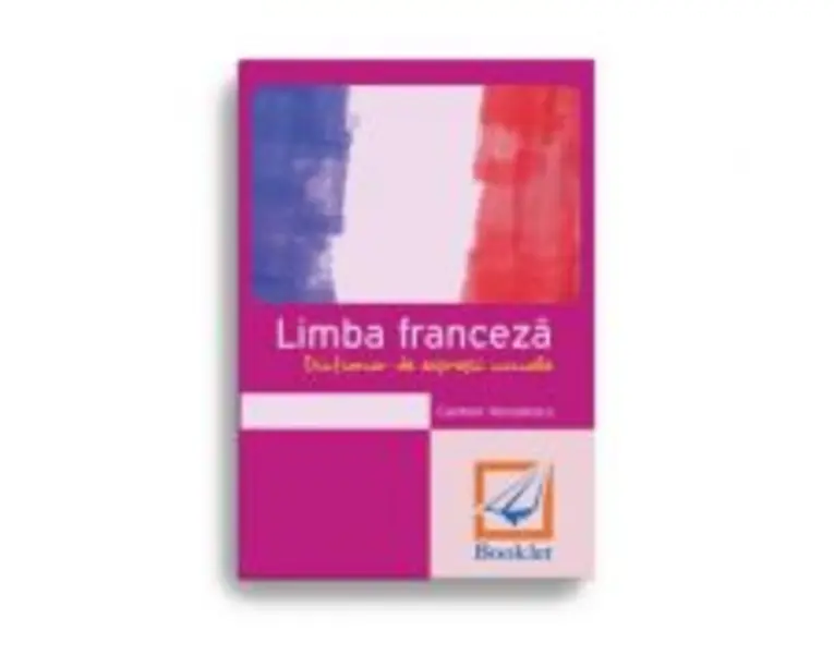 Limba Franceza. Dictionar de expresii uzuale - Carmen Voiculescu