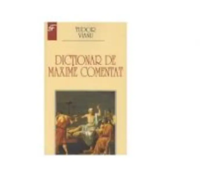 Dictionar de maxime comentat - Tudor Vianu
