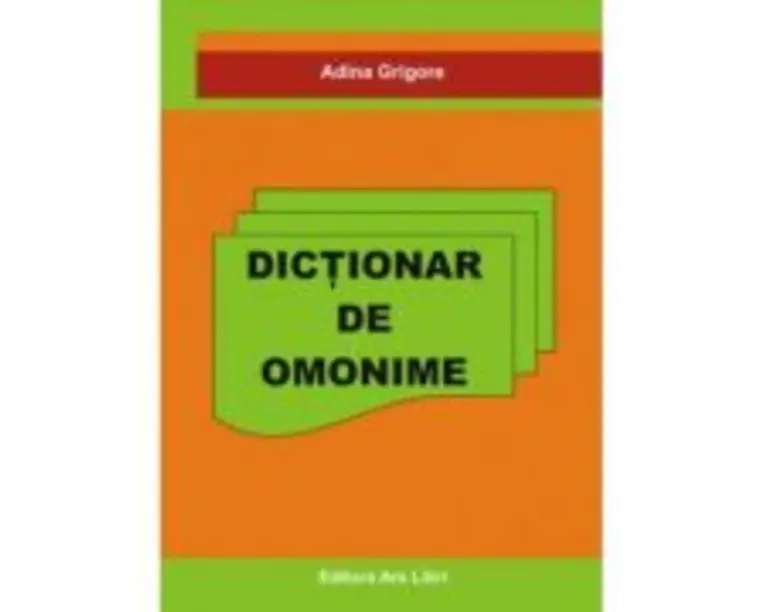 Dictionar de Omonime - Adina Grigore