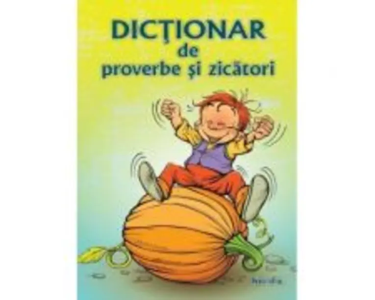 Dictionar de proverbe si zicatori - Diana Andreea Chirila