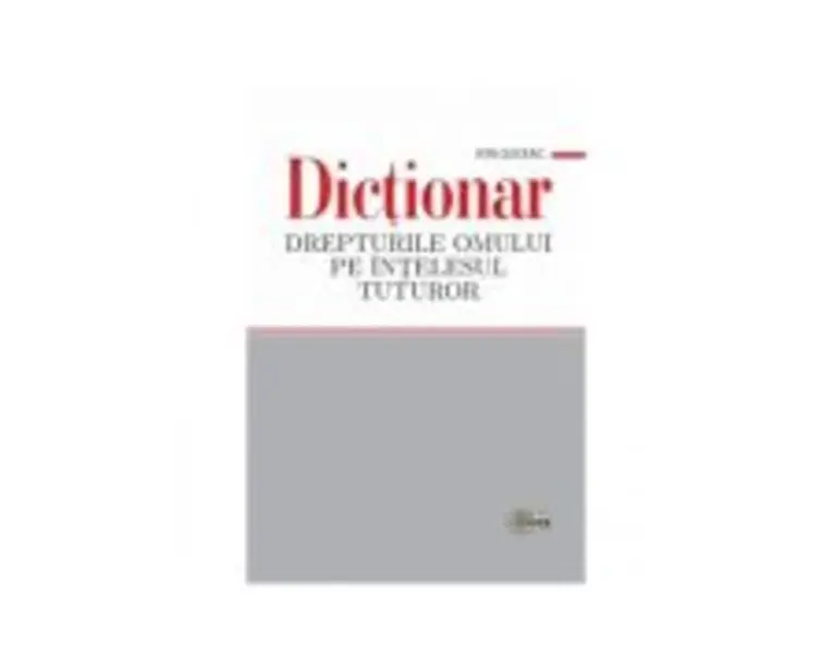 Dictionar. Drepturile omului pe intelesul tuturor - Ion Guceac