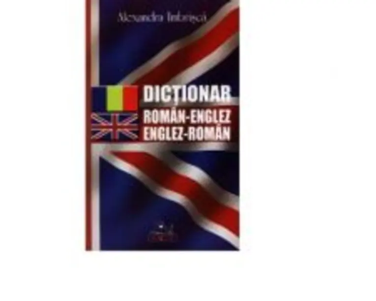 Dictionar englez-roman, roman-englez - Alexandra Imbrisca