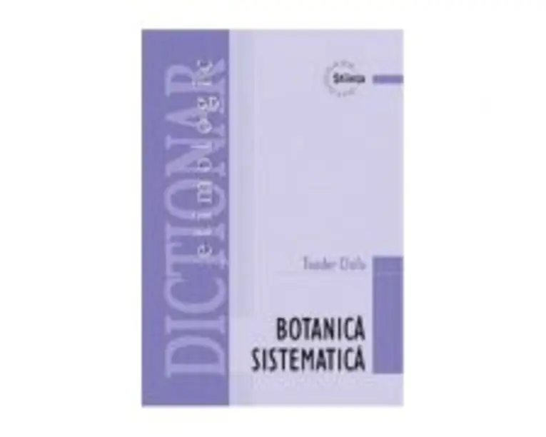 Dictionar etimologic de botanica sistematica - Toader Chifu