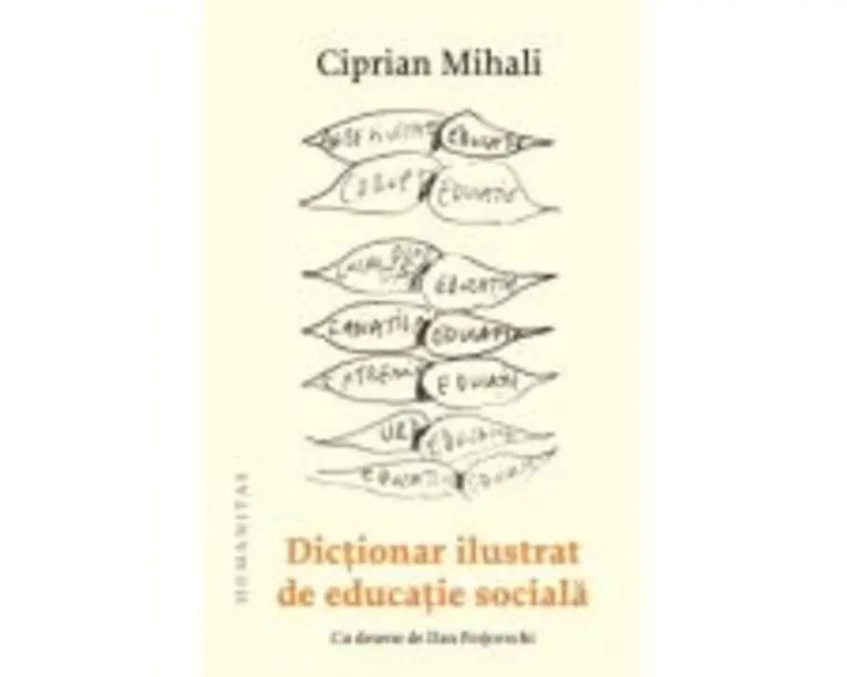 Dictionar ilustrat de educatie sociala - Ciprian Mihali