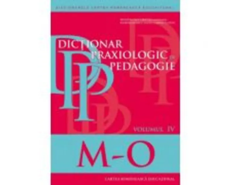 Dictionar praxiologic de pedagogie. Volumul 4 (MO) - Musata Bocos, Ramona Radut-Taciu, Cornelia Stan