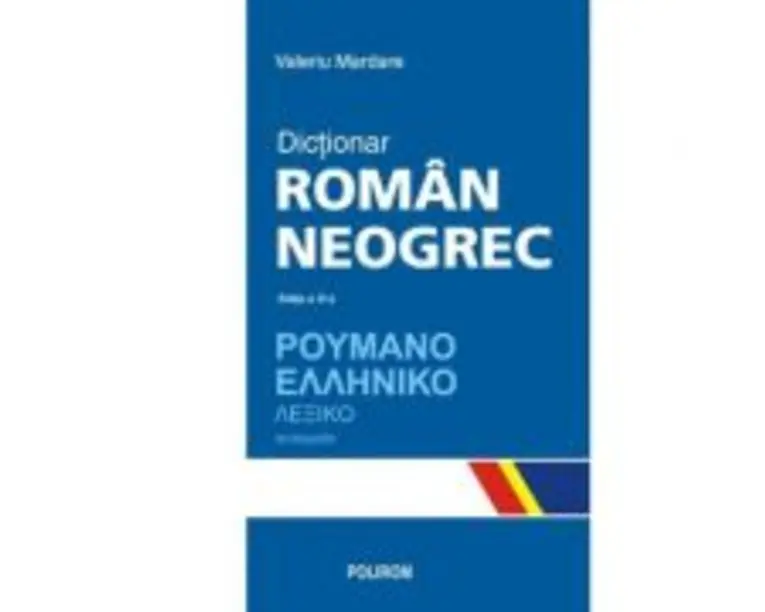 Dictionar roman-neogrec. Editia a III-a, revazuta si adaugita - Valeriu Mardare