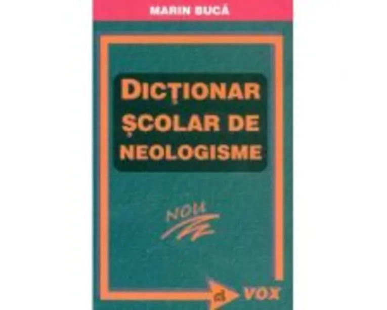 Dictionar scolar de neologisme - Marin Buca