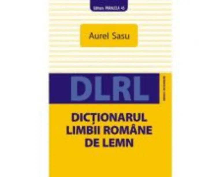 Dictionarul limbii romane de lemn - Aurel Sasu