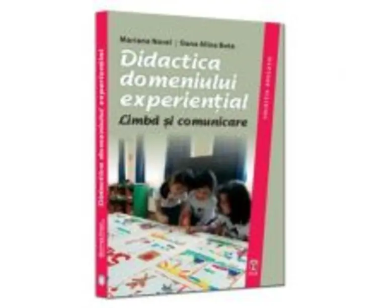 Didactica domeniului experiential. Limba si comunicare - Mariana Norel