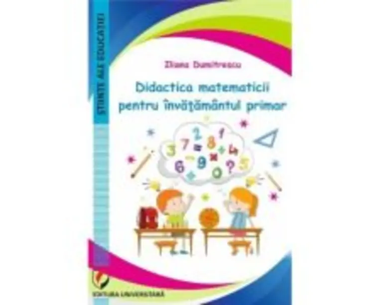 Didactica matematicii pentru invatamantul primar - Iliana Dumitrescu
