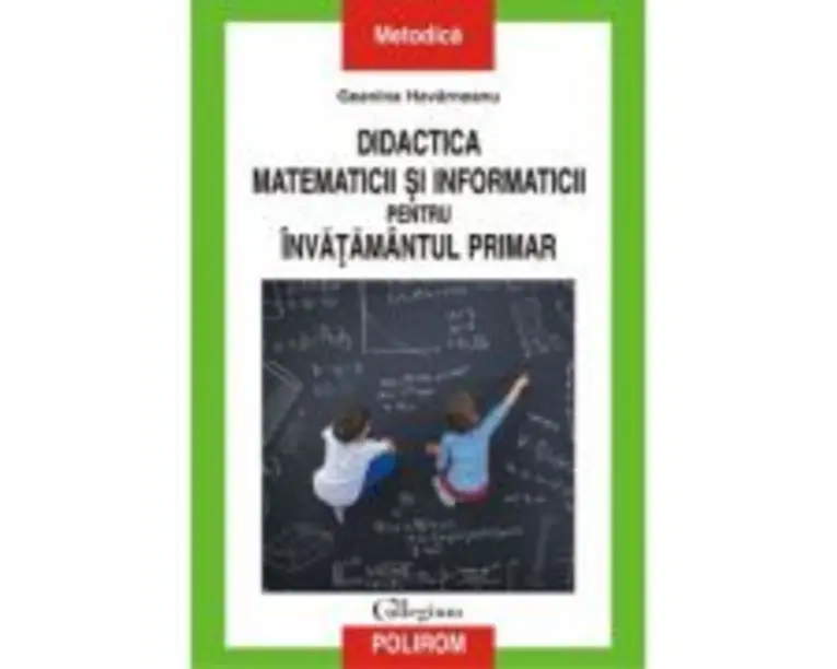 Didactica matematicii si informaticii pentru invatamintul primar - Geanina Havarneanu