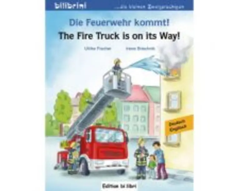 Die Feuerwehr kommt! Kinderbuch Deutsch-Englisch - Ulrike Fischer