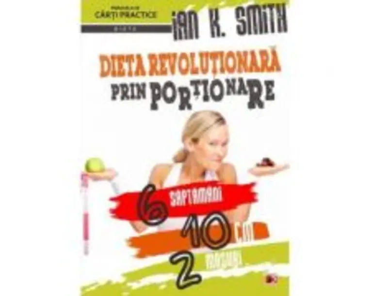 Dieta revolutionara prin portionare - Ian K. Smith