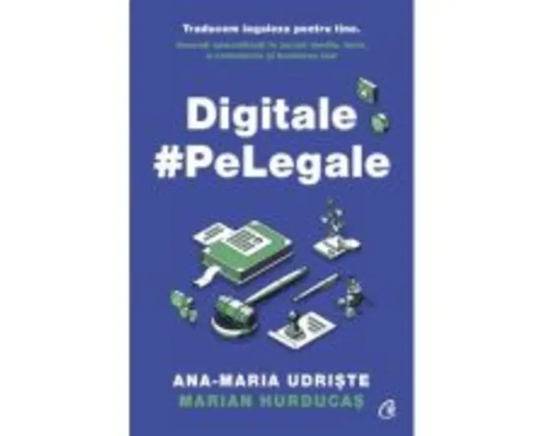 Digitale pe Legale - Ana-Maria Udriste, Marian Hurducas
