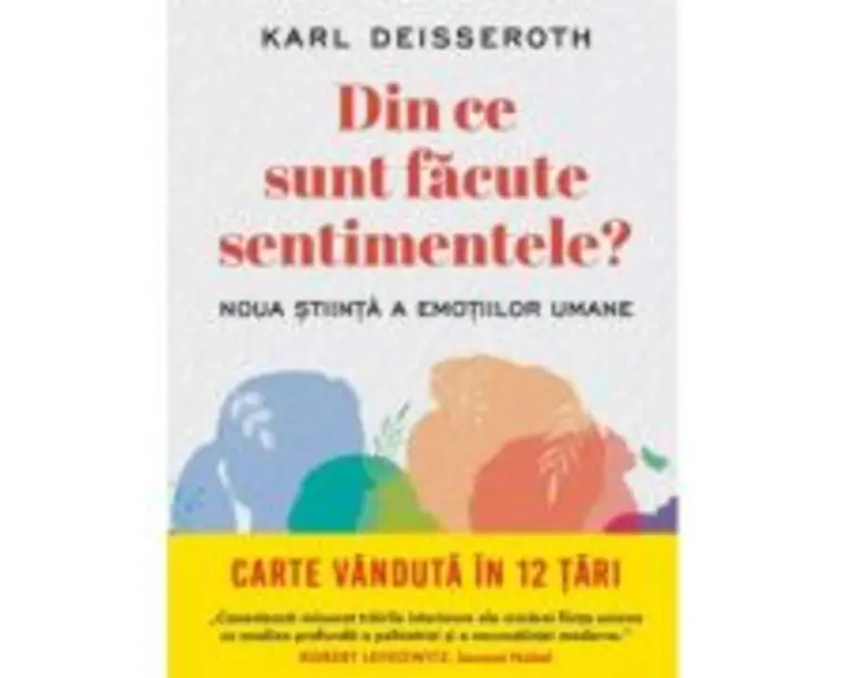 Din ce sunt facute sentimentele? Noua stiinta e emotiilor umane - Karl Deisseroth