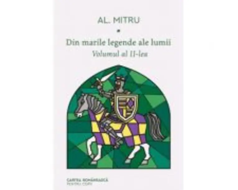 Din marile legende ale lumii. Volumul 2 - Alexandru Mitru