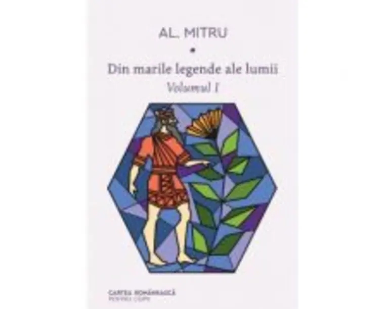 Din marile legende ale lumii. Volumul 1 - Alexandru Mitru