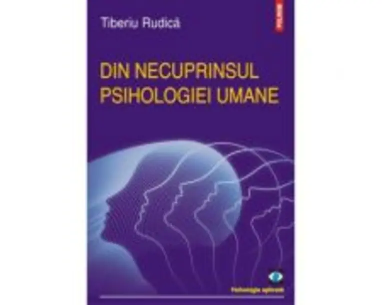 Din necuprinsul psihologiei umane - Tiberiu Rudica