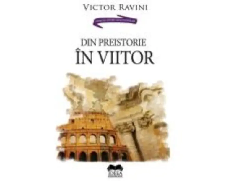 Din preistorie in viitor - Victor Ravini