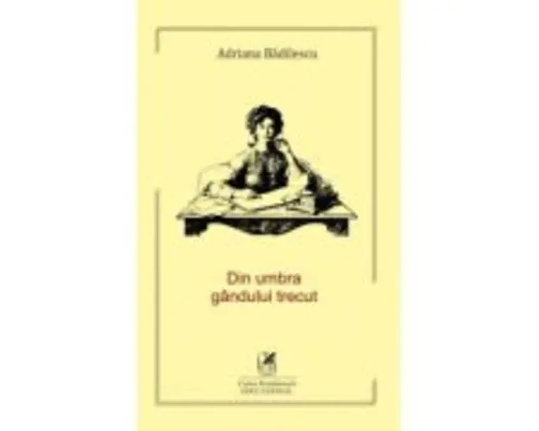 Din umbra gandului trecut - Adriana Badilescu