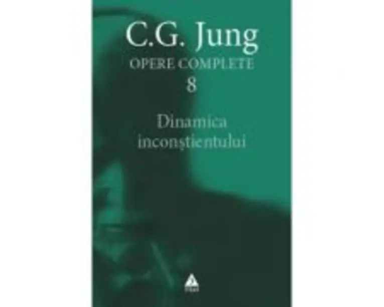 Dinamica inconstientului. Opere Complete, volumul 8 - C. G. Jung