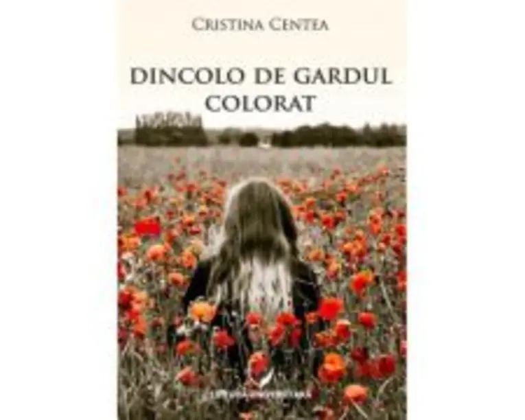 Dincolo de gardul colorat - Cristina Centea