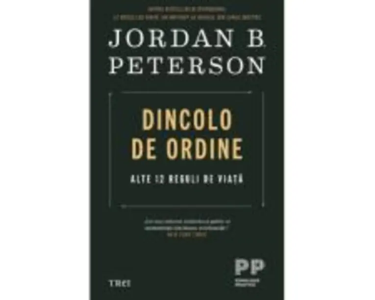 Dincolo de ordine. Alte 12 reguli de viata - Jordan B. Peterson