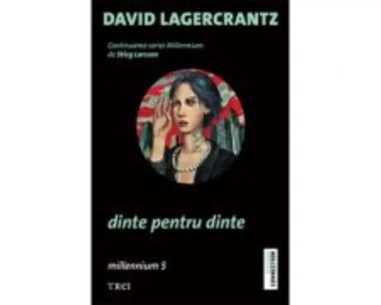 Dinte pentru dinte. Continuarea seriei Millennium - David Lagercrantz