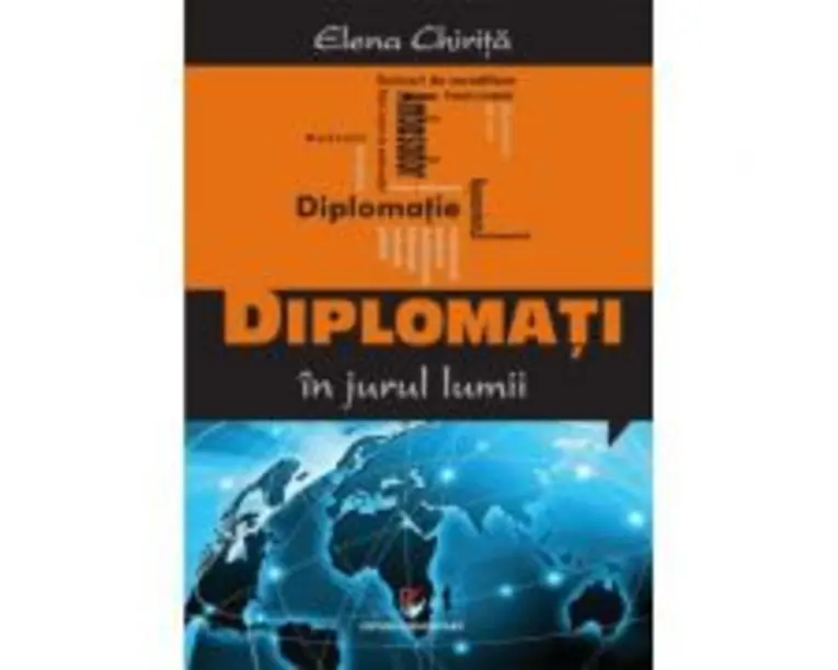 Diplomati in jurul lumii - Elena Chirita