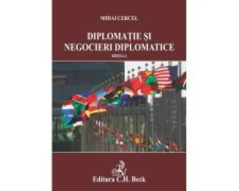 Diplomatie si negocieri diplomatice. Editia 2 - Mihai Cercel