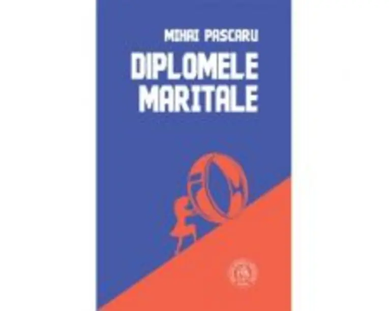 Diplomele maritale. Secvente romanesti - Mihai Pascaru