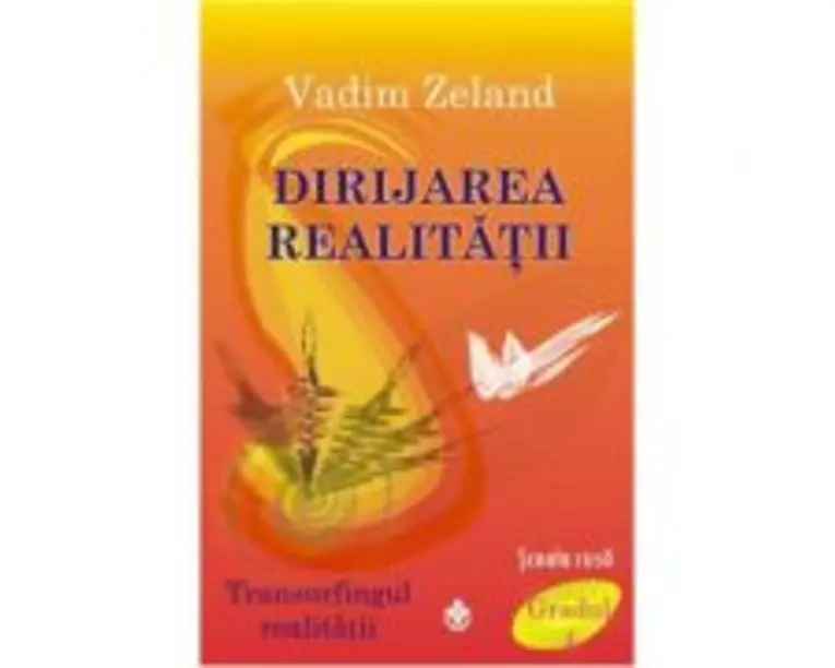 Dirijarea realitatii - Vadim Zeland