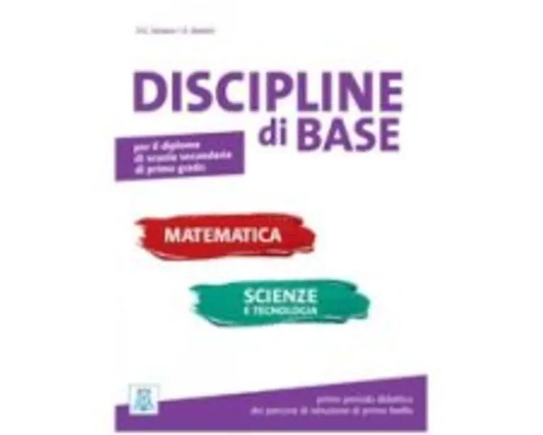 Discipline di base. Matematica, scienze e tecnologia (libro)