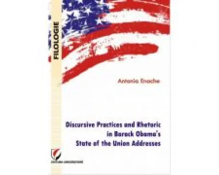 Discursive Practices and Rhetoric in Barack Obama's State of the Union Addresses - Antonia Enache