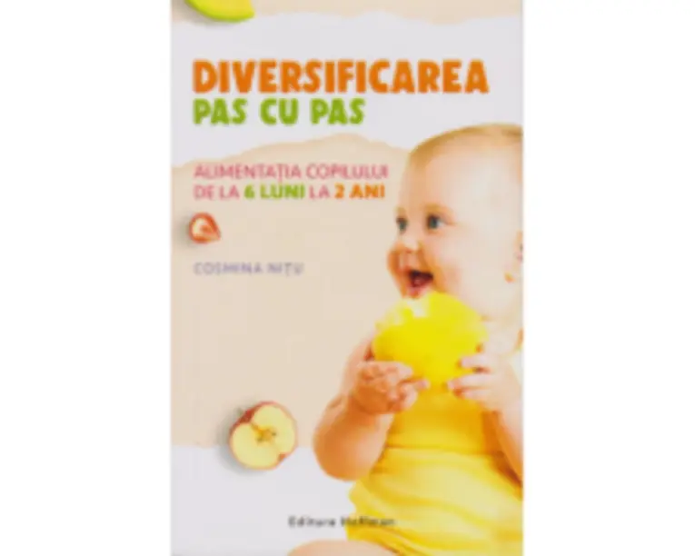 Diversificarea pas cu pas. Alimentatia copilului de la 6 luni la 2 ani - Cosmina Nitu