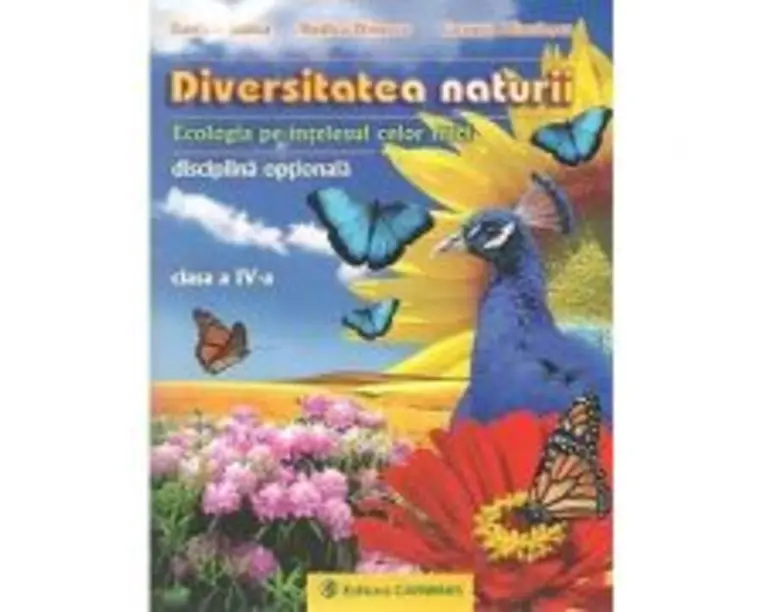 DIVERSITATEA NATURII. Ecologia pe intelesul celor mici clasa a 4-a - Daniela Stoica