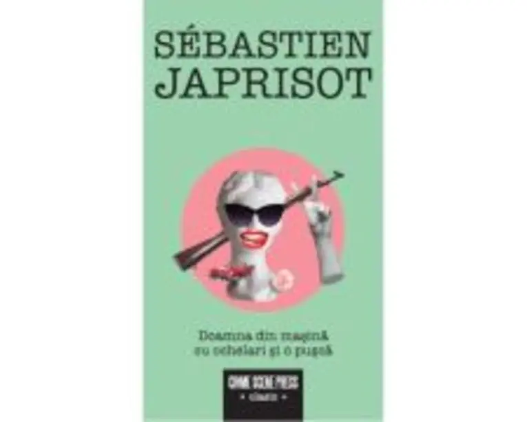 Doamna din masina cu ochelari si o pusca - Sebastien Japrisot